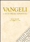 Vangeli e Atti degli Apostoli. Nuovo testo CEI con introduzioni e note libro