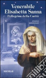 Venerabile Elisabetta Sanna. Pellegrina della Carità