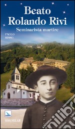 Beato Rolando Rivi. Seminarista martire libro