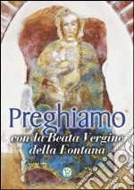 Preghiamo con la Beata Vergine della Fontana libro