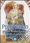 Preghiamo con la Beata Vergine della Fontana libro