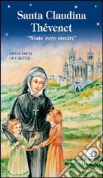 Santa Claudina Thévenet. «Siate vere madri» libro