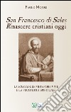 San Francesco di Sales. Rinascere cristiani oggi. La filotea, le metafore vive e la fecondità spirituale libro di Mojoli Paolo