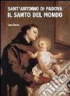 Sant'Antonio di Padova. Il santo del mondo libro di Gjergji Lush