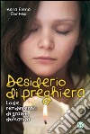 Desiderio di preghiera. Lode, rendimento di grazie, domanda libro