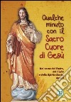 Qualche minuto con il Sacro Cuore di Gesù. Nel nome del Padre, del Figlio e dello Spirito Santo. Amen! libro di Missioni Francescane Lombarde (cur.)