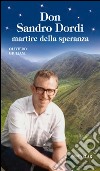 Don Sandro Dordi. Martire della speranza libro di Giuliani Oliviero