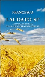 Laudato si'. Lettera enciclica sulla cura della casa comune libro