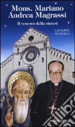 Mons. Mariano Andrea Magrassi. Il vescovo della sintesi