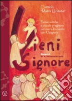 Vieni Signore. Parole antiche e piccole preghiere per vivere l'incontro con il Signore libro