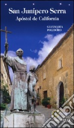 San Junípero Serra. Apóstol de California libro