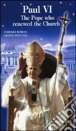 Paul VI. The Pope who renewed the Church libro