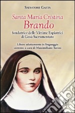 Santa Maria Cristina Brando. Fondatrice delle vittime espiatrici di Gesù Sacramentato