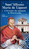 Sant'Alfonso Maria de Liguori. L'avvocato che annuncia la misericordia libro di Marcelli Ezio