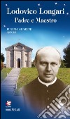 Lodovico Longari. Padre e maestro libro di Astori Eugenio G.