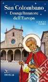 San Colombano. Evangelizzatore dell'Europa libro