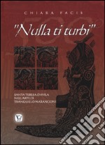 «Nulla ti turbi». Santa Teresa D'Avila nell'arte di Tranquillo Marangoni. Ediz. illustrata