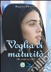 Voglia di maturità. 18 anni: e poi? libro di Piccotti Mariano