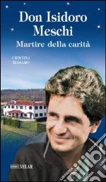 Don Isidoro Meschi. Martire della carità