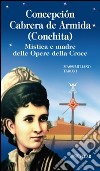 Concepción Cabrera de Armida (Conchita). Mistica e madre delle Opere della Croce libro