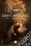 I 13 martedì in onore di Sant'Antonio per le nostre famiglie libro