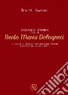 Biografia storica della Beata Maria Bolognesi. Il Volto di Cristo nascosto nei poveri e presente nelle visioni libro