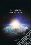 Scienziati davanti a Dio. Agenda 2017 libro