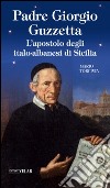 Padre Giorgio Guzzetta. L'apostolo degli italo-albanesi di Sicilia libro
