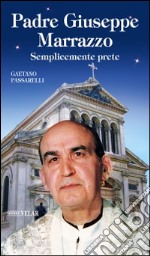 Padre Giuseppe Marrazzo. Semplicemente prete libro