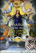 Maria assunta in cielo e la corona di 12 stelle libro