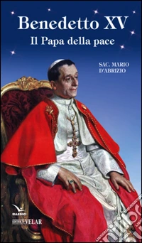 Benedetto XV. Il papa della pace libro