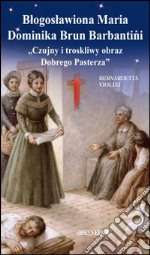 Blogoslawiona Maria Dominika Brun Barbantini. «Czujny i troskliwy obraz Dobrego Pasterza»