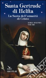 Santa Gertrude di Helfta. La santa dell'umanità di Cristo