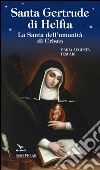 Santa Gertrude di Helfta. La santa dell'umanità di Cristo libro di Tescari Maria Augusta