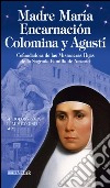 Madre María Encarnación Colomina y Agustí. Cofundadora de las Misioneras Hijas de la Sagrada Familia de Nazaret libro