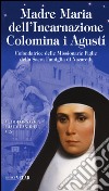 Madre Maria dell'Incarnazione Colomina i Agustí. Cofondatrice delle Missionarie Figlie della Sacra Famiglia di Nazareth libro