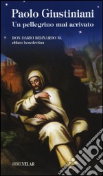 Paolo Giustiniani. Un pellegrino mai arrivato libro