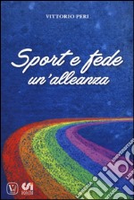 Sport e fede: un'alleanza libro