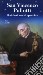 San Vincenzo Pallotti. Modello di santità apostolica libro