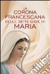 La Corona francescana delle sette gioie di Maria libro di Pinna Maria Grazia