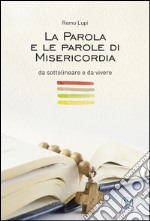 La Parola e le parole di misericordia, da sottolineare e da vivere libro