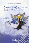 Santa Scolastica. La forza dell'amore libro