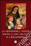 La Venerabile Madre Maria Luigia Velotti e l'Eucaristia libro