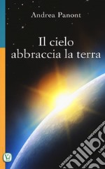 Il cielo abbraccia la terra libro