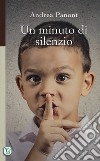 Un minuto di silenzio. Ediz. illustrata libro