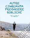 Altre cinquanta preghiere bibliche. Ediz. illustrata libro di Bressan Gino