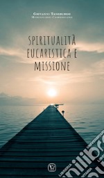 Spiritualità eucaristica e missione libro