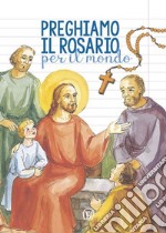 Preghiamo il Rosario per il mondo libro