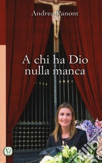A chi ha Dio nulla manca