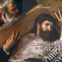 In compagnia di un Re libro